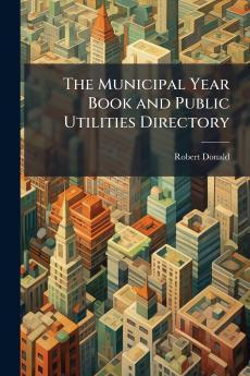 The Municipal Year Book and Public Utilities Directory