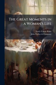 The Great Moments in a Woman's Life
