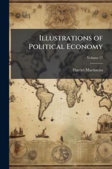Illustrations of Political Economy; Volume 17