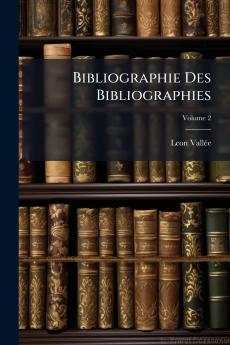Bibliographie Des Bibliographies; Volume 2