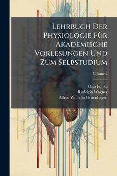 Lehrbuch Der Physiologie Für Akademische Vorlesungen Und Zum Selbstudium; Volume 2