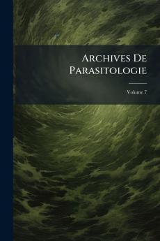 Archives De Parasitologie; Volume 7