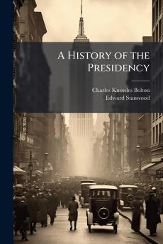 A History of the Presidency