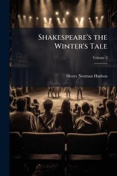 Shakespeare's the Winter's Tale; Volume 2