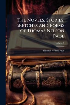The Novels Stories Sketches and Poems of Thomas Nelson Page; Volume 7