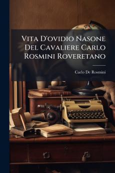 Vita D'ovidio Nasone Del Cavaliere Carlo Rosmini Roveretano