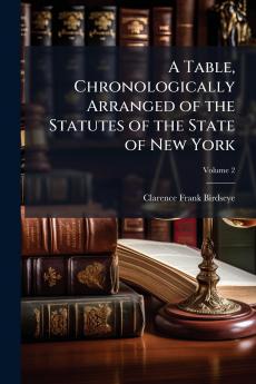 A Table Chronologically Arranged of the Statutes of the State of New York