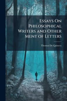 Essays On Philosophical Writers and Other Ment of Letters