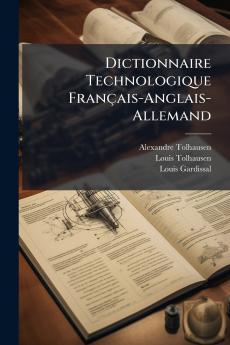 Dictionnaire Technologique Français-Anglais-Allemand