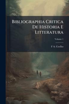 Bibliographia Critica De Historia E Litteratura; Volume 1