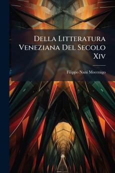 Della Litteratura Veneziana Del Secolo Xiv