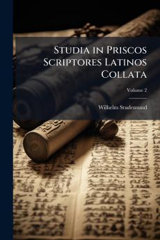 Studia in Priscos Scriptores Latinos Collata; Volume 2