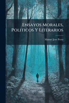 Ensayos Morales Politicos Y Literarios
