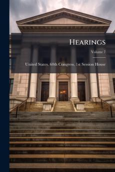 Hearings; Volume 7