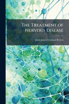 The Treatment of Nervous Disease