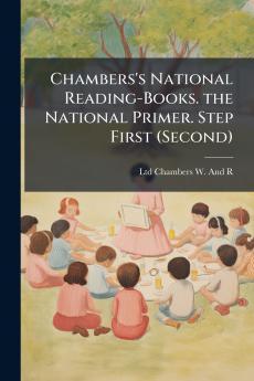Chambers's National Reading-Books. the National Primer. Step First (Second)