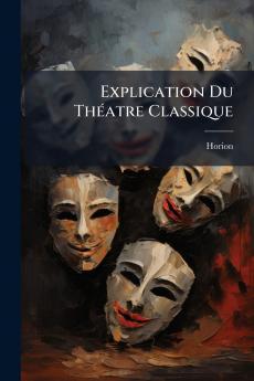 Explication Du Théatre Classique