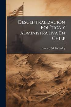 Descentralización Política Y Administrativa En Chile