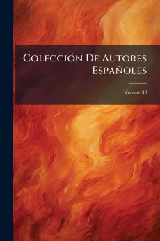 Colección De Autores Españoles; Volume 38