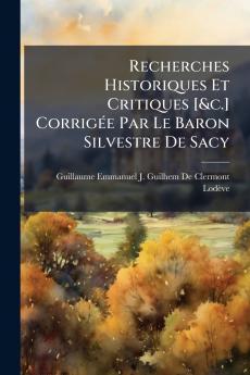 Recherches Historiques Et Critiques [&c.] Corrigée Par Le Baron Silvestre De Sacy