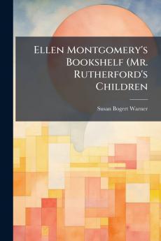 Ellen Montgomery's Bookshelf (Mr. Rutherford's Children