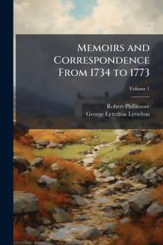 Memoirs and Correspondence From 1734 to 1773; Volume 1