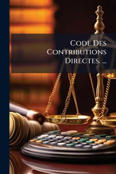 Code Des Contributions Directes. ...