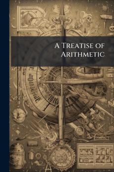 A Treatise of Arithmetic