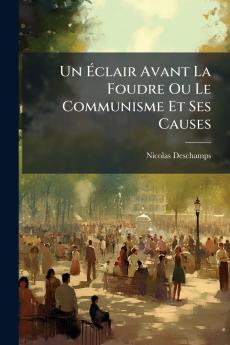Un Éclair Avant La Foudre Ou Le Communisme Et Ses Causes