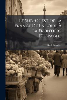 Le Sud-Ouest De La France De La Loire À La Frontière D'espagne