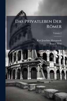 Das Privatleben Der Römer; Volume 2