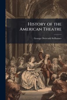 History of the American Theatre