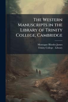 The Western Manuscripts in the Library of Trinity College Cambridge