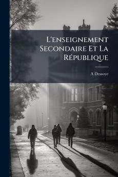 L'enseignement Secondaire Et La République