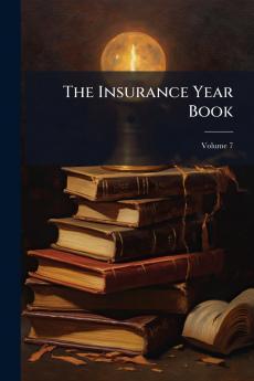 The Insurance Year Book; Volume 7