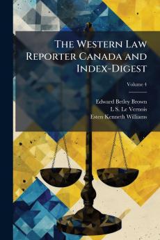 The Western Law Reporter Canada and Index-Digest; Volume 4