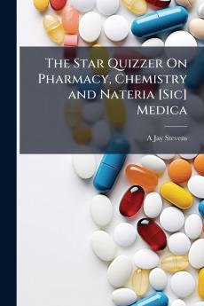 The Star Quizzer On Pharmacy Chemistry and Nateria [Sic] Medica