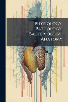 Physiology Pathology Bacteriology Anatomy