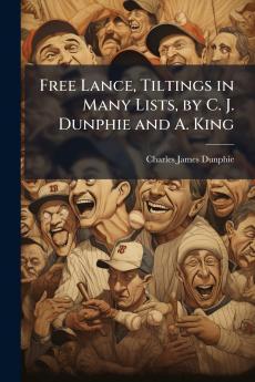 Free Lance Tiltings in Many Lists by C. J. Dunphie and A. King