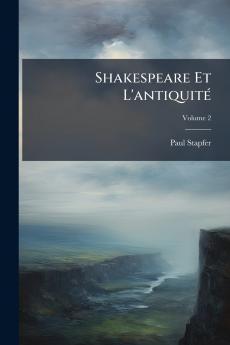 Shakespeare Et L'antiquité; Volume 2