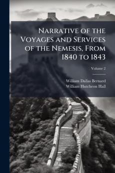 Narrative of the Voyages and Services of the Nemesis From 1840 to 1843