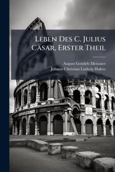 Leben Des C. Julius Cäsar Erster Theil