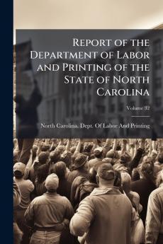 Report of the Department of Labor and Printing of the State of North Carolina; Volume 32