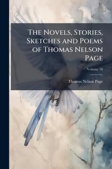 The Novels Stories Sketches and Poems of Thomas Nelson Page; Volume 16