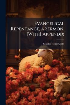 Evangelical Repentance a Sermon. [With] Appendix