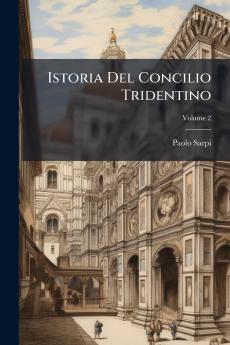 Istoria Del Concilio Tridentino; Volume 2