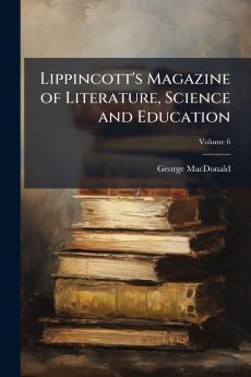 Lippincott's Magazine of Literature Science and Education; Volume 6