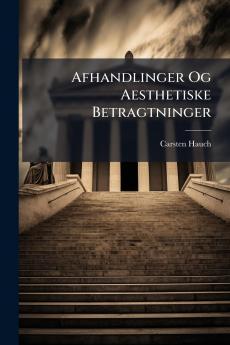 Afhandlinger Og Aesthetiske Betragtninger