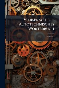 Viersprachiges Autotechnisches Wörterbuch; Volume 1