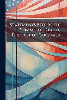Statements Before the Committee On the District of Columbia